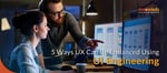 5 Ways UX Can Be Enhanced Using UI Engineering